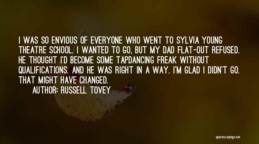 Russell Tovey Quotes: I Was So Envious Of Everyone Who Went To Sylvia Young Theatre School. I Wanted To Go, But My Dad