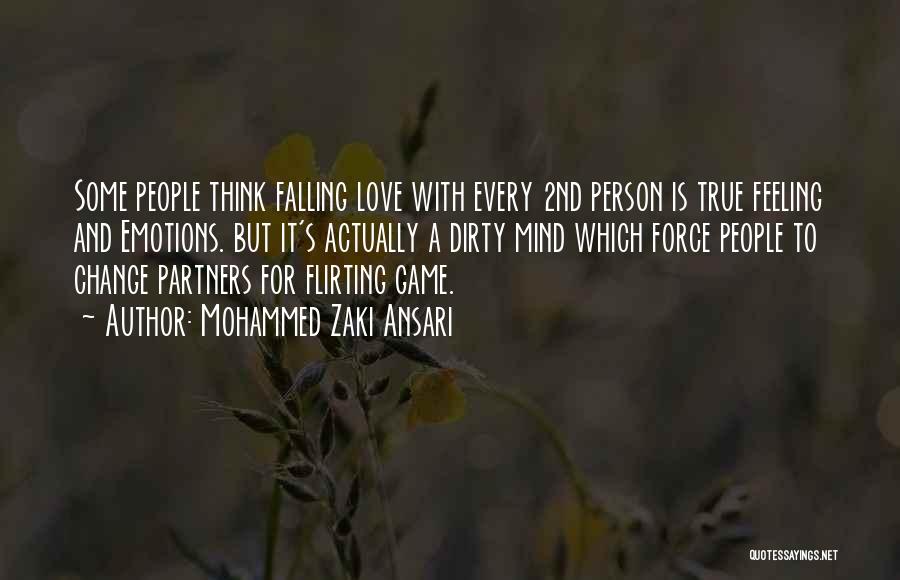 Mohammed Zaki Ansari Quotes: Some People Think Falling Love With Every 2nd Person Is True Feeling And Emotions. But It's Actually A Dirty Mind