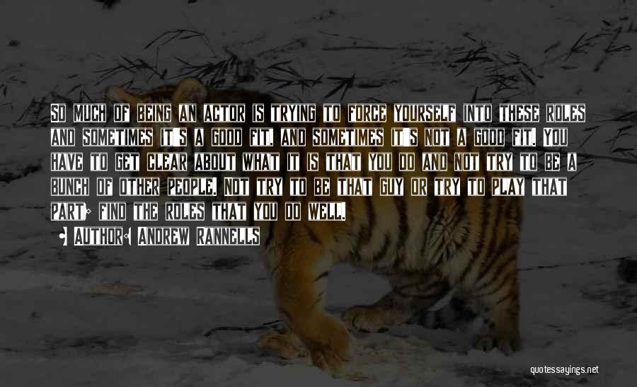 Andrew Rannells Quotes: So Much Of Being An Actor Is Trying To Force Yourself Into These Roles And Sometimes It's A Good Fit,