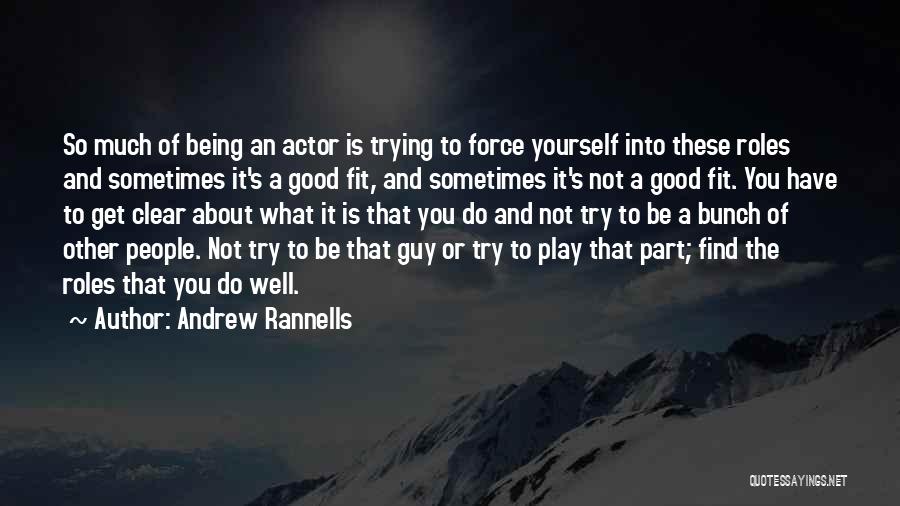 Andrew Rannells Quotes: So Much Of Being An Actor Is Trying To Force Yourself Into These Roles And Sometimes It's A Good Fit,