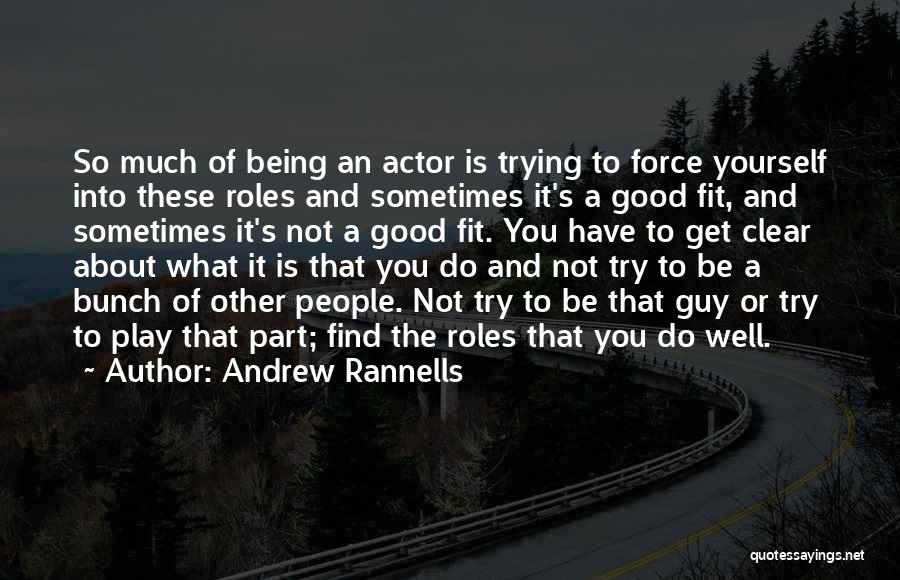 Andrew Rannells Quotes: So Much Of Being An Actor Is Trying To Force Yourself Into These Roles And Sometimes It's A Good Fit,