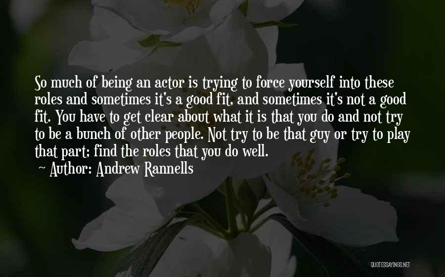 Andrew Rannells Quotes: So Much Of Being An Actor Is Trying To Force Yourself Into These Roles And Sometimes It's A Good Fit,