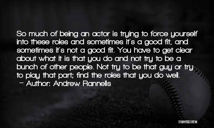 Andrew Rannells Quotes: So Much Of Being An Actor Is Trying To Force Yourself Into These Roles And Sometimes It's A Good Fit,