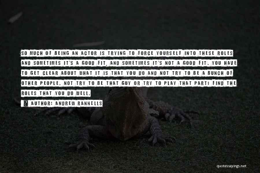 Andrew Rannells Quotes: So Much Of Being An Actor Is Trying To Force Yourself Into These Roles And Sometimes It's A Good Fit,