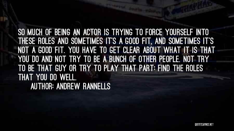 Andrew Rannells Quotes: So Much Of Being An Actor Is Trying To Force Yourself Into These Roles And Sometimes It's A Good Fit,