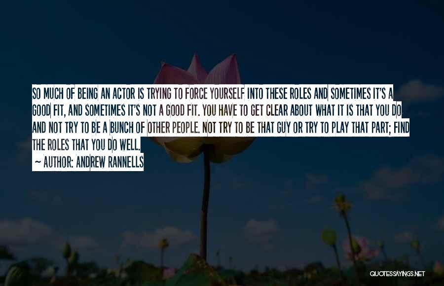 Andrew Rannells Quotes: So Much Of Being An Actor Is Trying To Force Yourself Into These Roles And Sometimes It's A Good Fit,