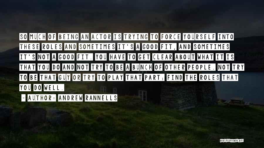 Andrew Rannells Quotes: So Much Of Being An Actor Is Trying To Force Yourself Into These Roles And Sometimes It's A Good Fit,