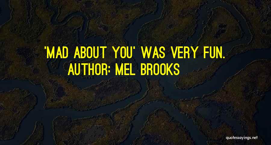 Mel Brooks Quotes: 'mad About You' Was Very Fun.