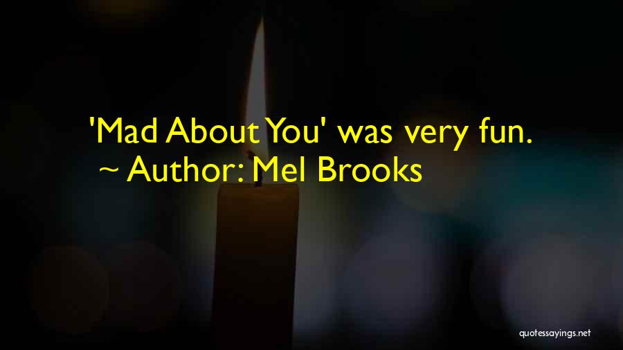 Mel Brooks Quotes: 'mad About You' Was Very Fun.