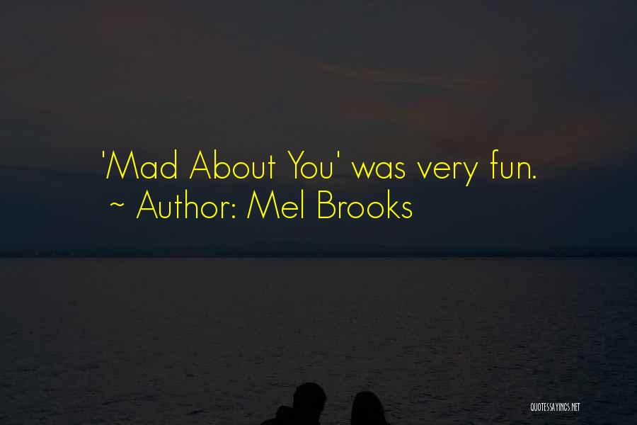 Mel Brooks Quotes: 'mad About You' Was Very Fun.