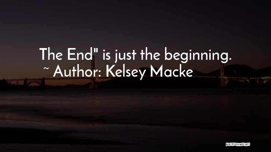 Kelsey Macke Quotes: The End Is Just The Beginning.