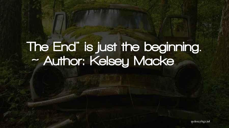 Kelsey Macke Quotes: The End Is Just The Beginning.