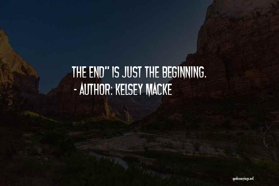 Kelsey Macke Quotes: The End Is Just The Beginning.