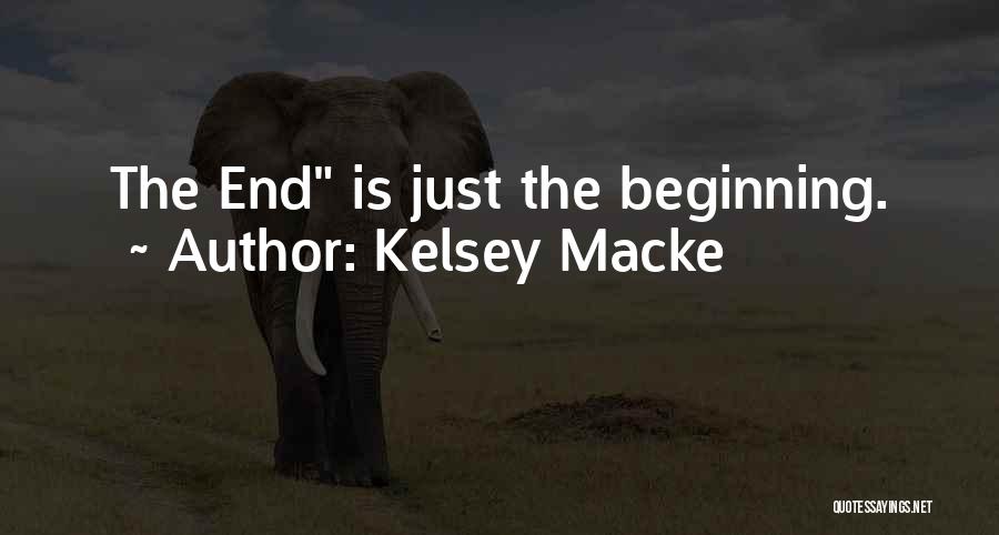 Kelsey Macke Quotes: The End Is Just The Beginning.