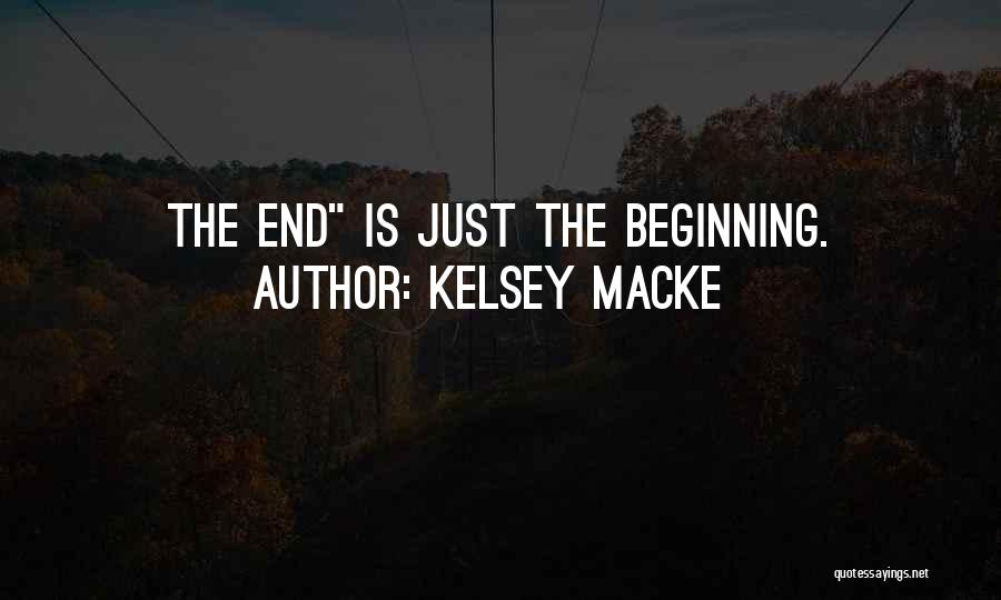 Kelsey Macke Quotes: The End Is Just The Beginning.