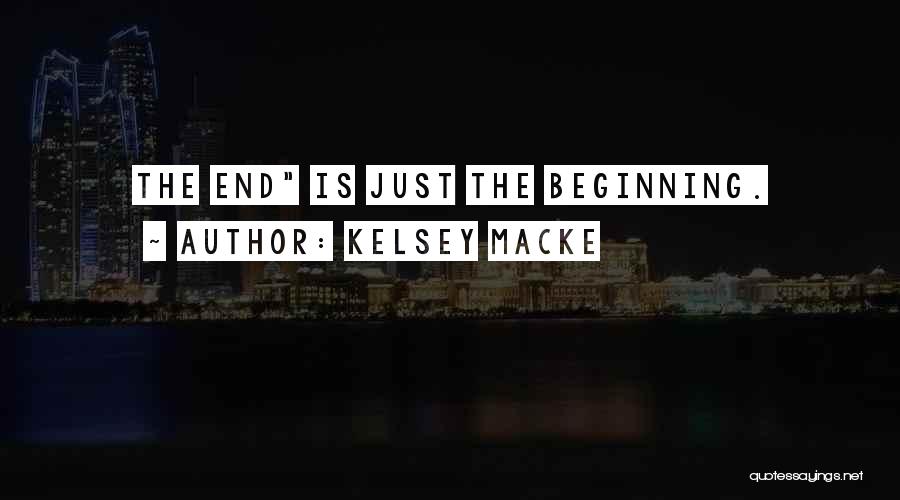 Kelsey Macke Quotes: The End Is Just The Beginning.