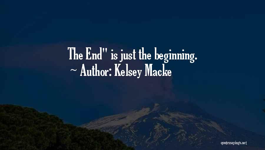 Kelsey Macke Quotes: The End Is Just The Beginning.