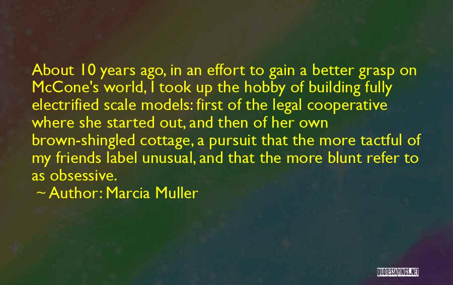 Marcia Muller Quotes: About 10 Years Ago, In An Effort To Gain A Better Grasp On Mccone's World, I Took Up The Hobby