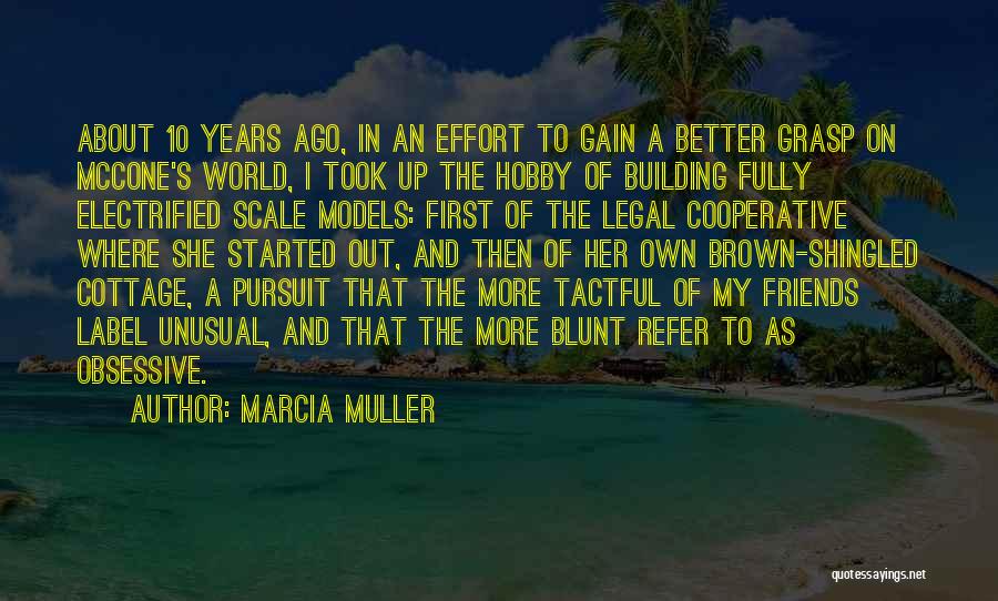 Marcia Muller Quotes: About 10 Years Ago, In An Effort To Gain A Better Grasp On Mccone's World, I Took Up The Hobby