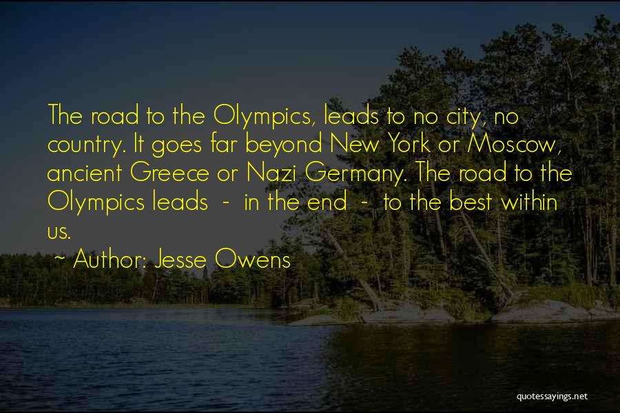Jesse Owens Quotes: The Road To The Olympics, Leads To No City, No Country. It Goes Far Beyond New York Or Moscow, Ancient