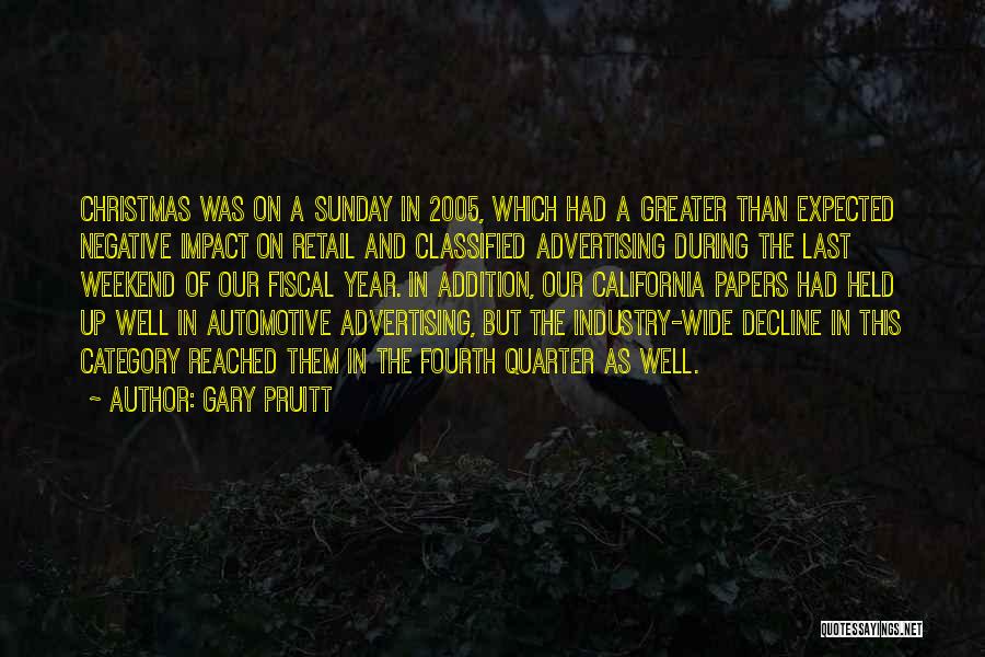 Gary Pruitt Quotes: Christmas Was On A Sunday In 2005, Which Had A Greater Than Expected Negative Impact On Retail And Classified Advertising