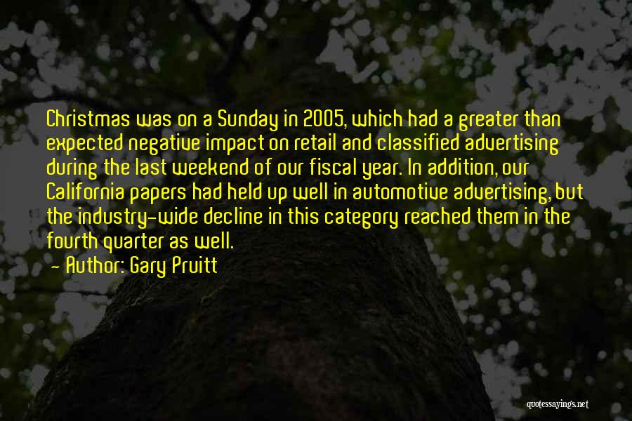 Gary Pruitt Quotes: Christmas Was On A Sunday In 2005, Which Had A Greater Than Expected Negative Impact On Retail And Classified Advertising