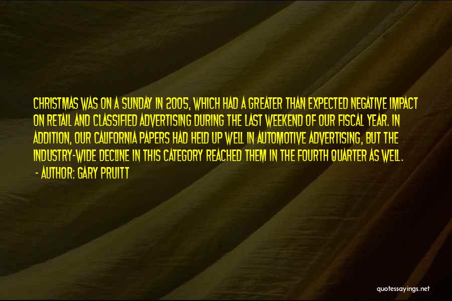 Gary Pruitt Quotes: Christmas Was On A Sunday In 2005, Which Had A Greater Than Expected Negative Impact On Retail And Classified Advertising