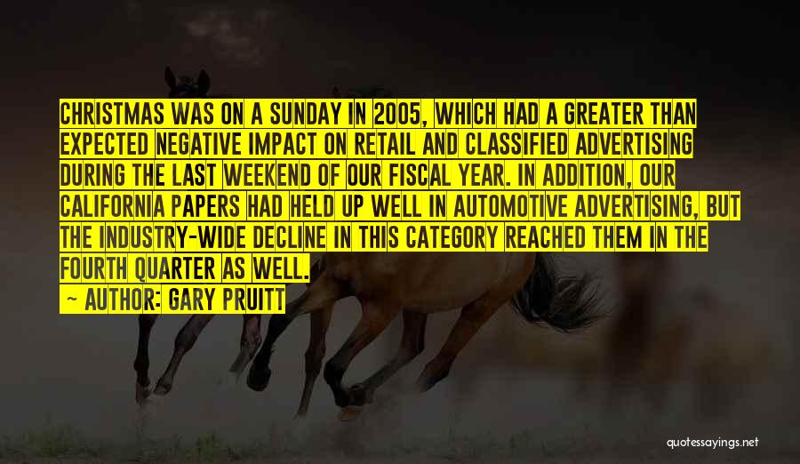 Gary Pruitt Quotes: Christmas Was On A Sunday In 2005, Which Had A Greater Than Expected Negative Impact On Retail And Classified Advertising