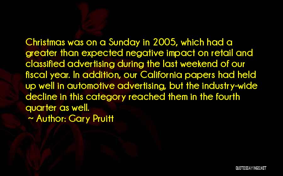 Gary Pruitt Quotes: Christmas Was On A Sunday In 2005, Which Had A Greater Than Expected Negative Impact On Retail And Classified Advertising