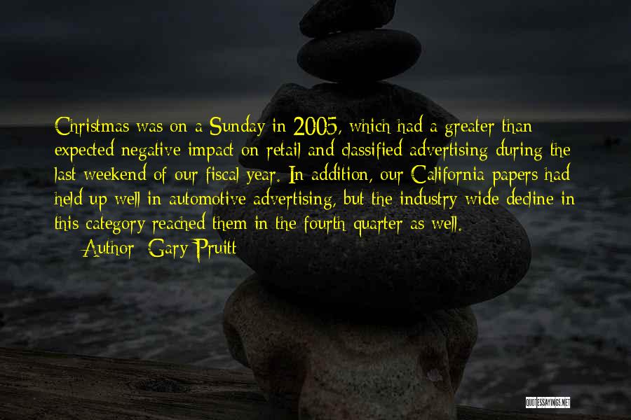 Gary Pruitt Quotes: Christmas Was On A Sunday In 2005, Which Had A Greater Than Expected Negative Impact On Retail And Classified Advertising