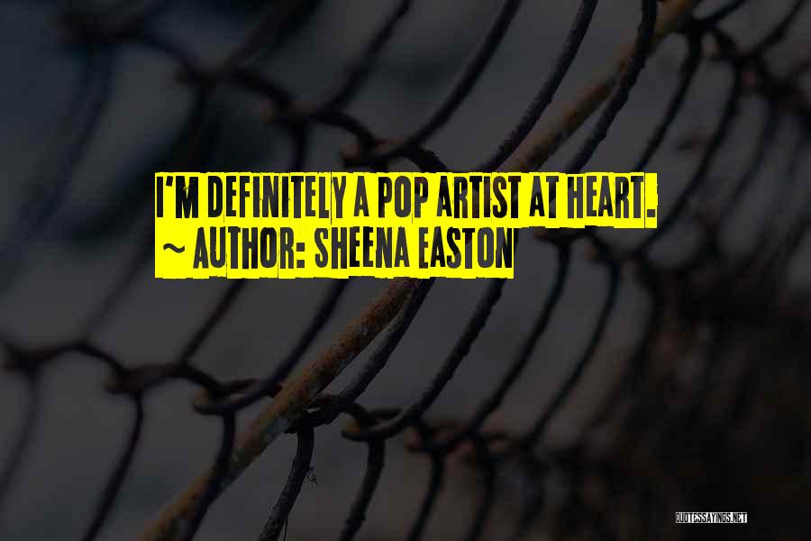Sheena Easton Quotes: I'm Definitely A Pop Artist At Heart.