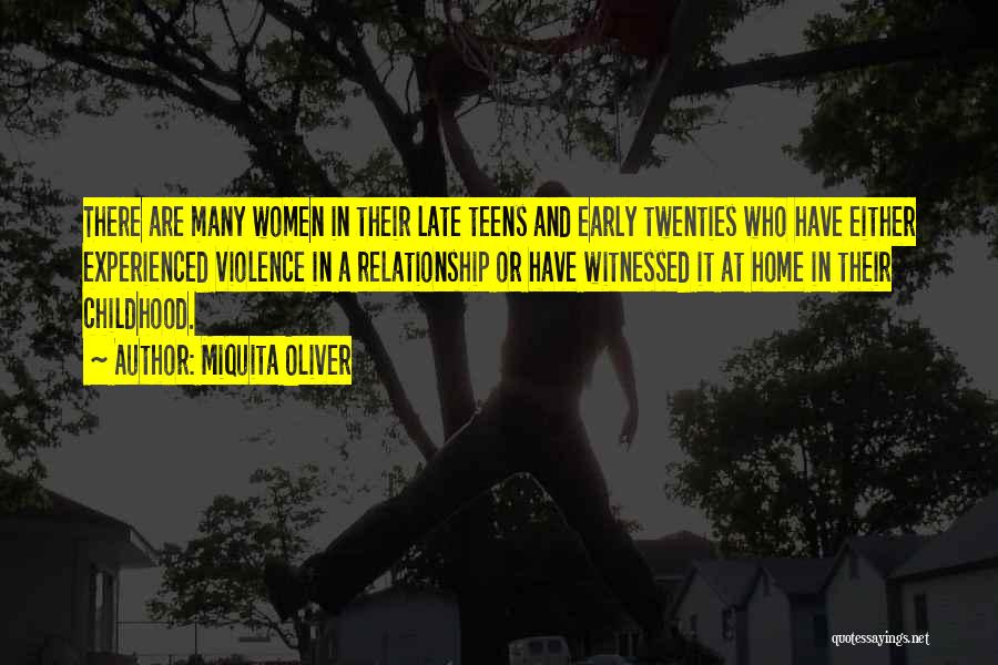 Miquita Oliver Quotes: There Are Many Women In Their Late Teens And Early Twenties Who Have Either Experienced Violence In A Relationship Or