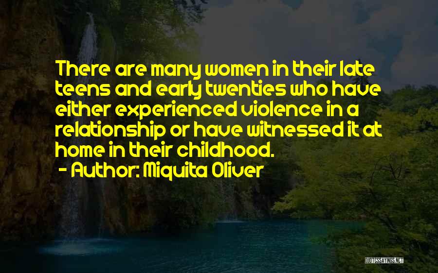 Miquita Oliver Quotes: There Are Many Women In Their Late Teens And Early Twenties Who Have Either Experienced Violence In A Relationship Or