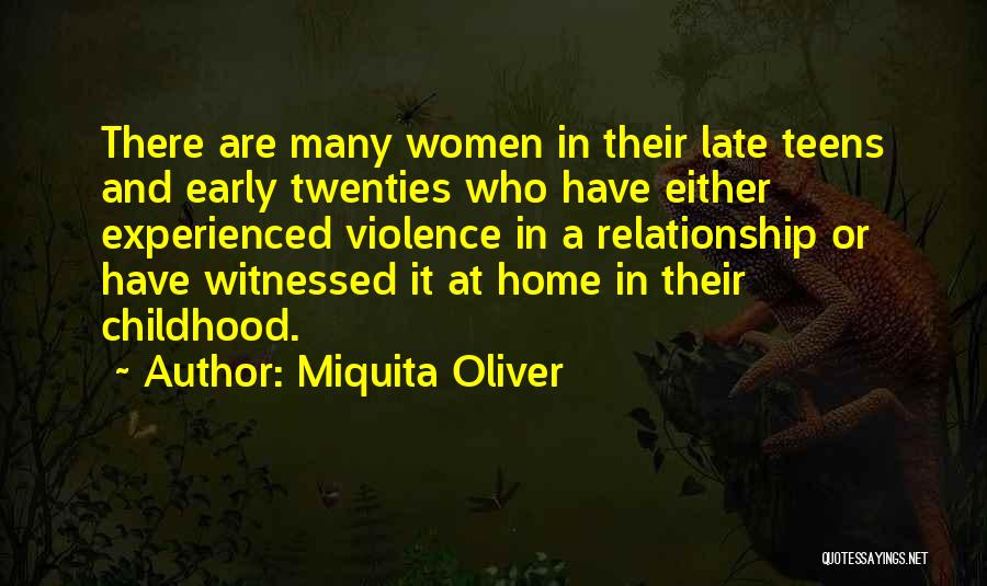 Miquita Oliver Quotes: There Are Many Women In Their Late Teens And Early Twenties Who Have Either Experienced Violence In A Relationship Or