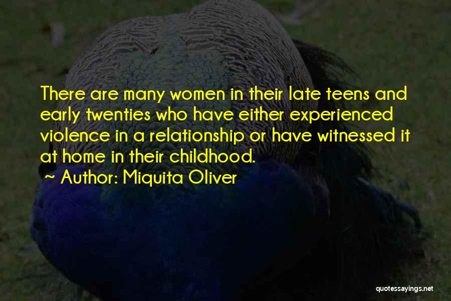 Miquita Oliver Quotes: There Are Many Women In Their Late Teens And Early Twenties Who Have Either Experienced Violence In A Relationship Or