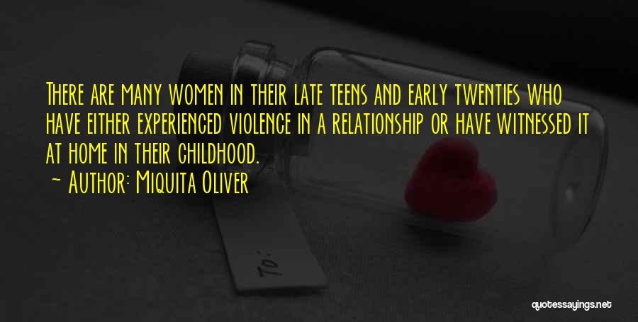 Miquita Oliver Quotes: There Are Many Women In Their Late Teens And Early Twenties Who Have Either Experienced Violence In A Relationship Or