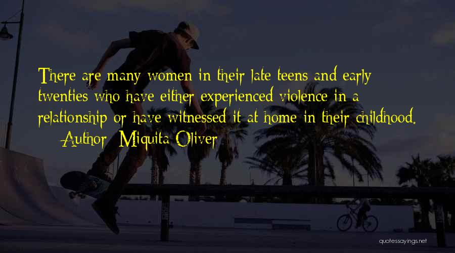 Miquita Oliver Quotes: There Are Many Women In Their Late Teens And Early Twenties Who Have Either Experienced Violence In A Relationship Or