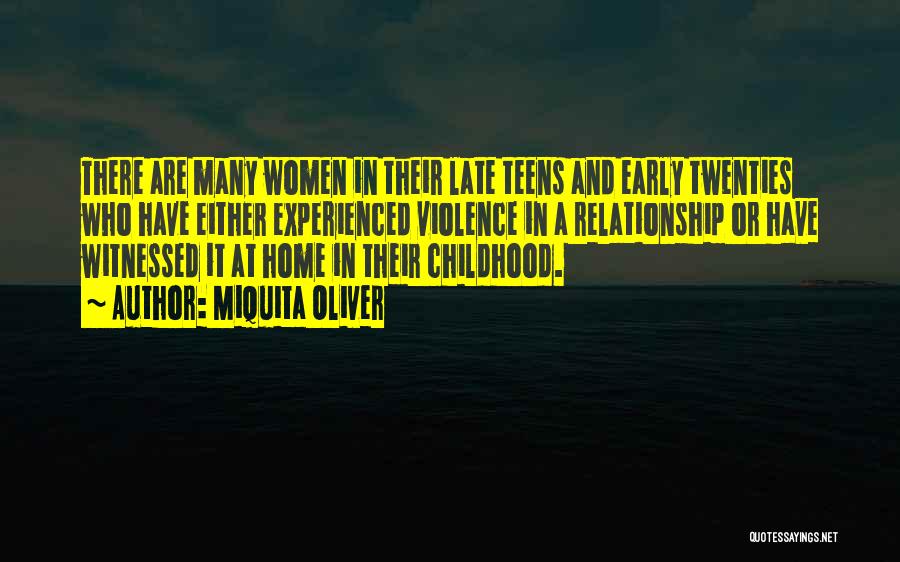 Miquita Oliver Quotes: There Are Many Women In Their Late Teens And Early Twenties Who Have Either Experienced Violence In A Relationship Or