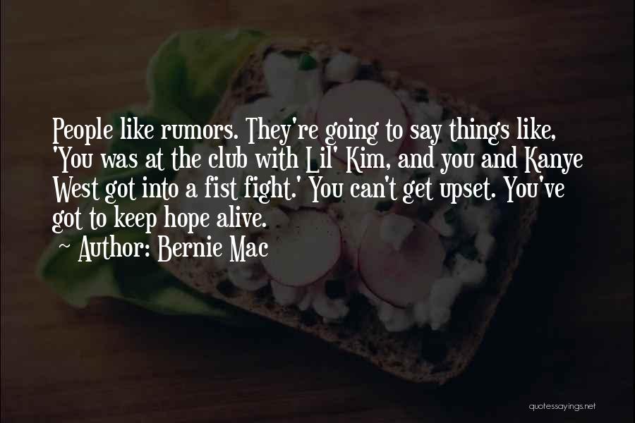 Bernie Mac Quotes: People Like Rumors. They're Going To Say Things Like, 'you Was At The Club With Lil' Kim, And You And