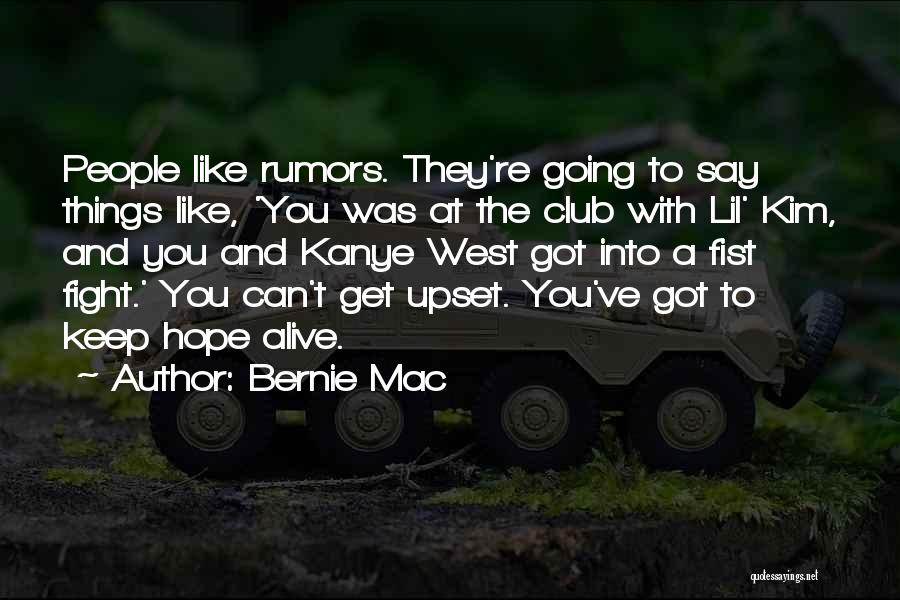 Bernie Mac Quotes: People Like Rumors. They're Going To Say Things Like, 'you Was At The Club With Lil' Kim, And You And