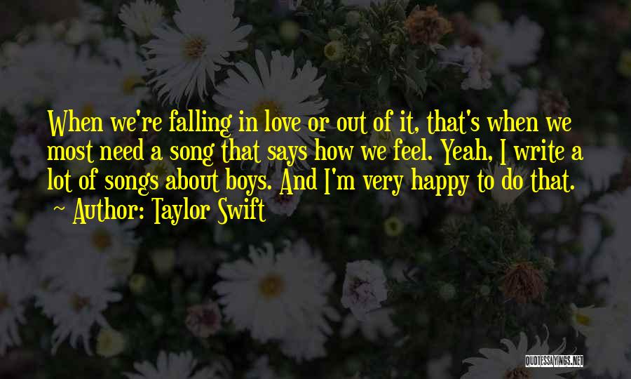 Taylor Swift Quotes: When We're Falling In Love Or Out Of It, That's When We Most Need A Song That Says How We