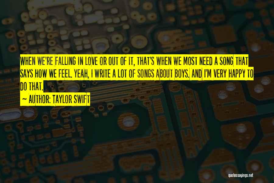 Taylor Swift Quotes: When We're Falling In Love Or Out Of It, That's When We Most Need A Song That Says How We