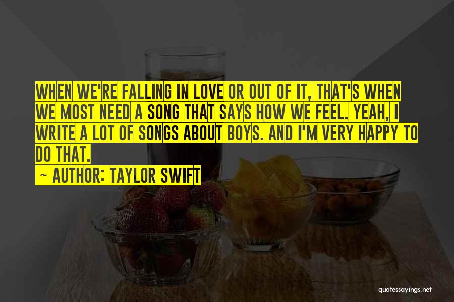 Taylor Swift Quotes: When We're Falling In Love Or Out Of It, That's When We Most Need A Song That Says How We