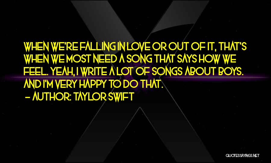 Taylor Swift Quotes: When We're Falling In Love Or Out Of It, That's When We Most Need A Song That Says How We