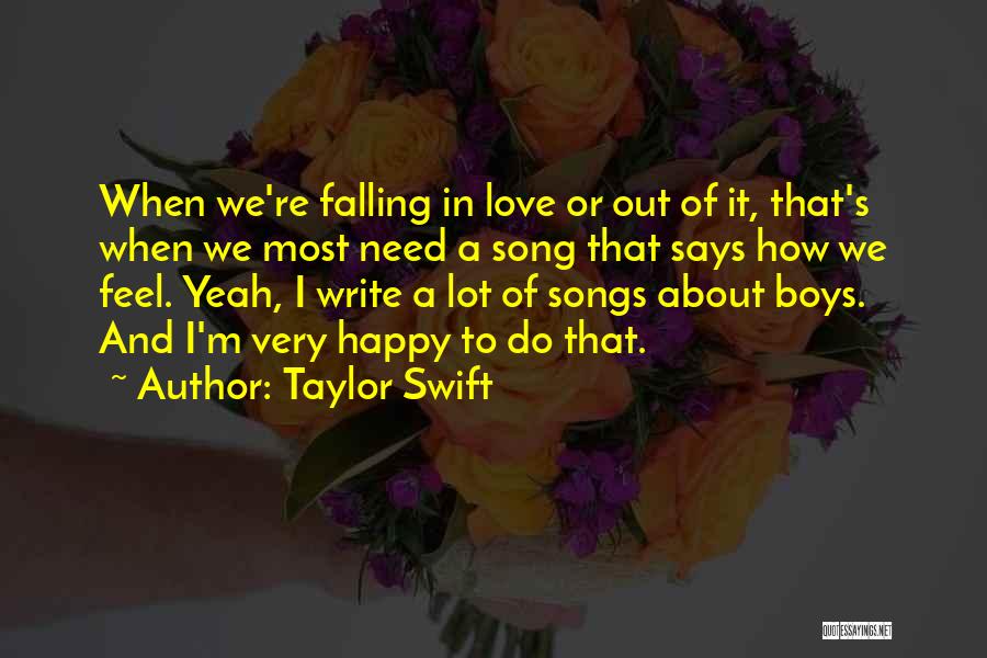 Taylor Swift Quotes: When We're Falling In Love Or Out Of It, That's When We Most Need A Song That Says How We