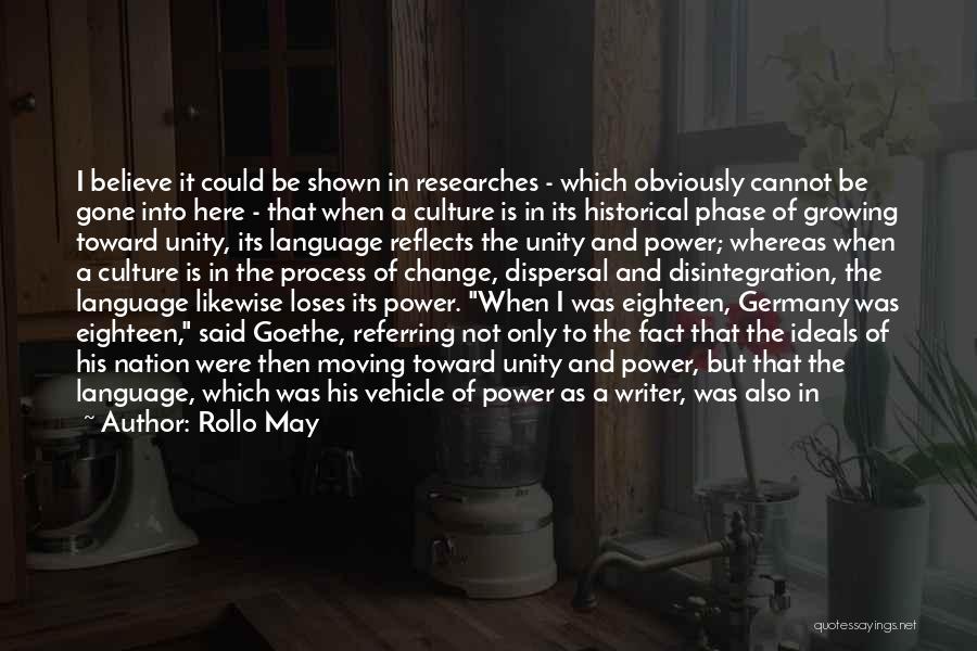 Rollo May Quotes: I Believe It Could Be Shown In Researches - Which Obviously Cannot Be Gone Into Here - That When A