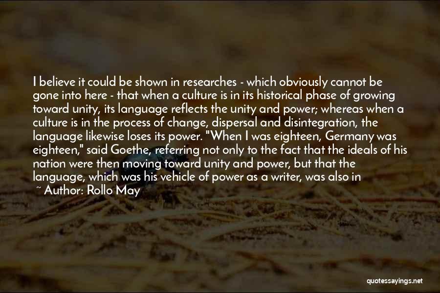 Rollo May Quotes: I Believe It Could Be Shown In Researches - Which Obviously Cannot Be Gone Into Here - That When A