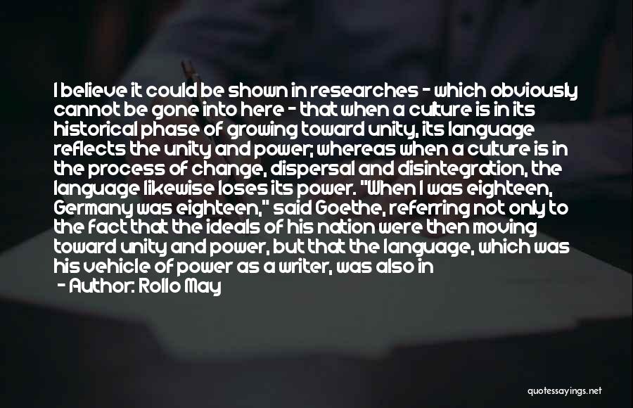Rollo May Quotes: I Believe It Could Be Shown In Researches - Which Obviously Cannot Be Gone Into Here - That When A