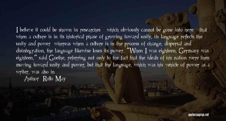 Rollo May Quotes: I Believe It Could Be Shown In Researches - Which Obviously Cannot Be Gone Into Here - That When A