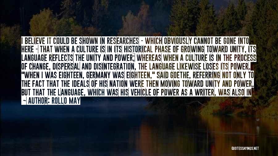 Rollo May Quotes: I Believe It Could Be Shown In Researches - Which Obviously Cannot Be Gone Into Here - That When A